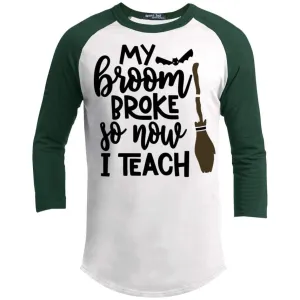 Broom Broke Now I Teach Raglan
