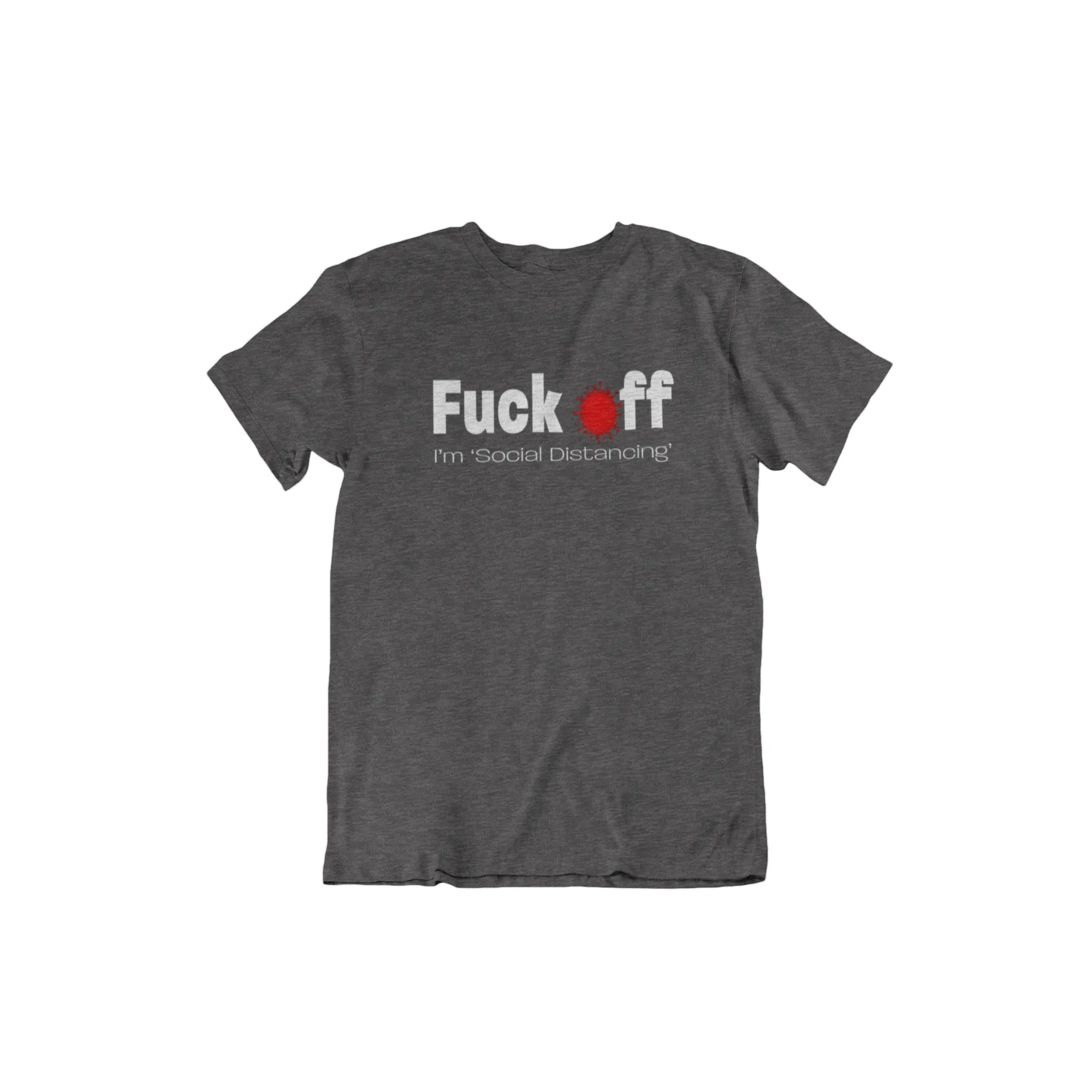 Fuck Off, I'm Social Distancing Men's/Unisex T-Shirt