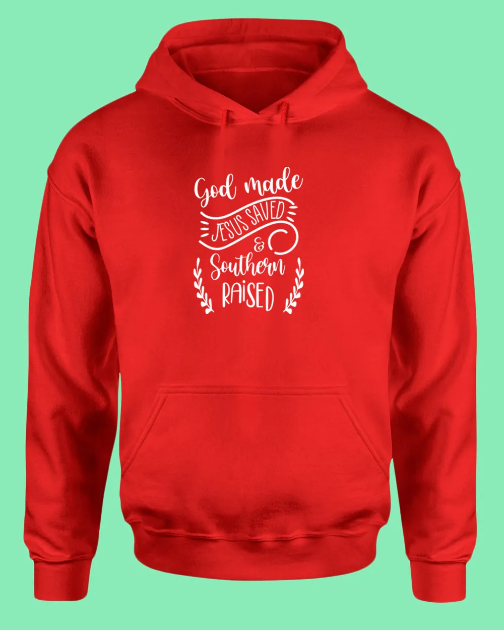 God Made, Jesus Saved and Southern raised Hoodie Religious Hoodie WOMEN