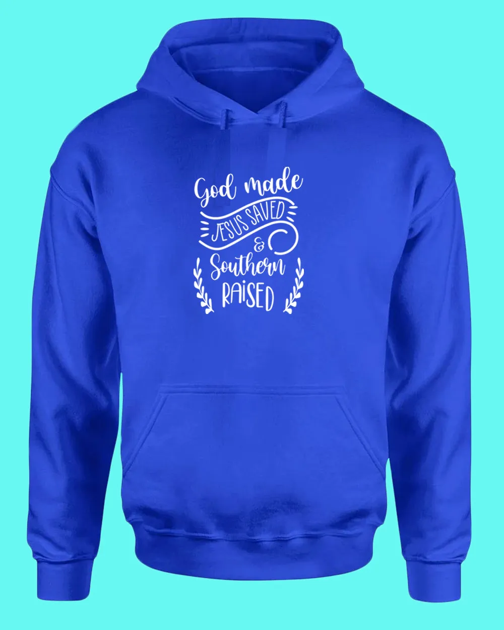 God Made, Jesus Saved and Southern raised Hoodie Religious Hoodie WOMEN