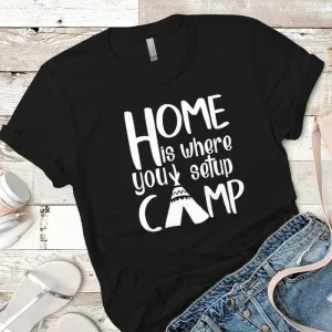 Home Is Where You Setup Camp Premium Tees