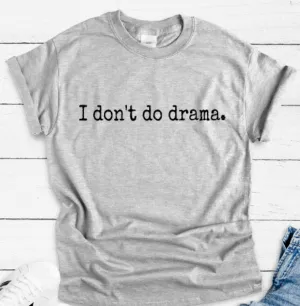 I Don't Do Drama, Gray Short Sleeve Unisex T-shirt