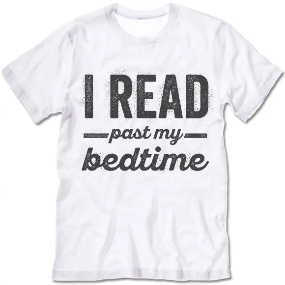 I Read Past My Bedtime T Shirt