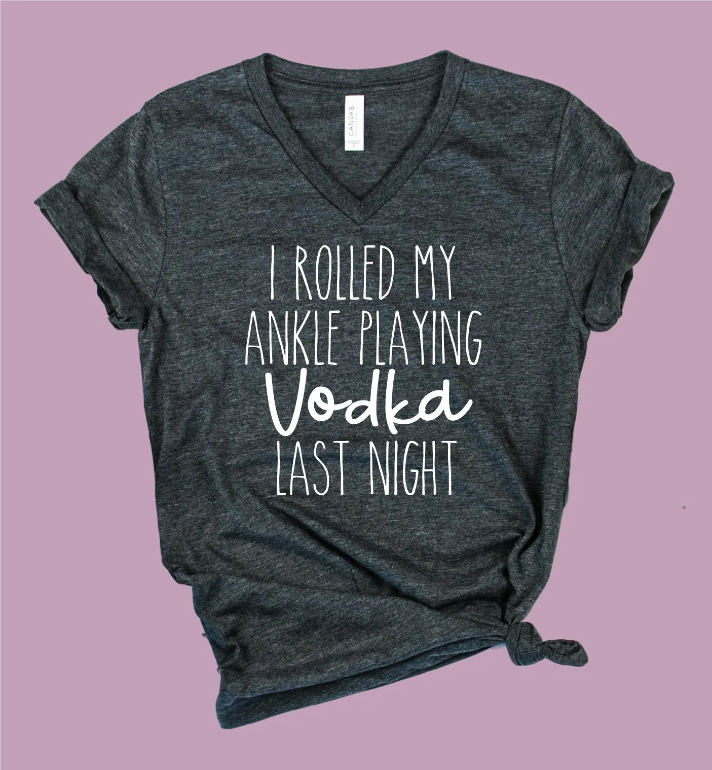 I Rolled My Ankle Playing Vodka Last Night Shirt | Unisex V Neck