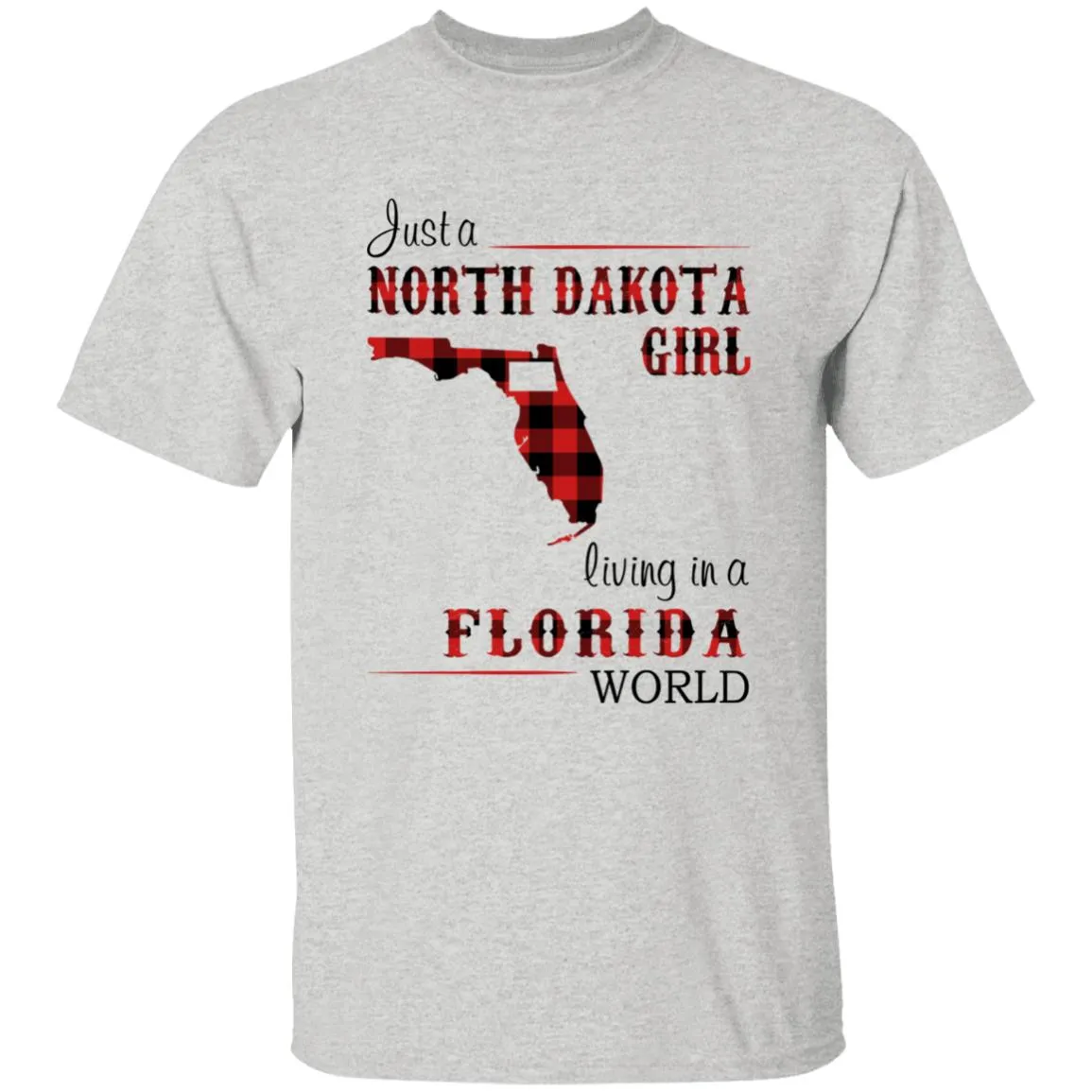 Just A North Dakota Girl Living In A Florida World T-shirt
