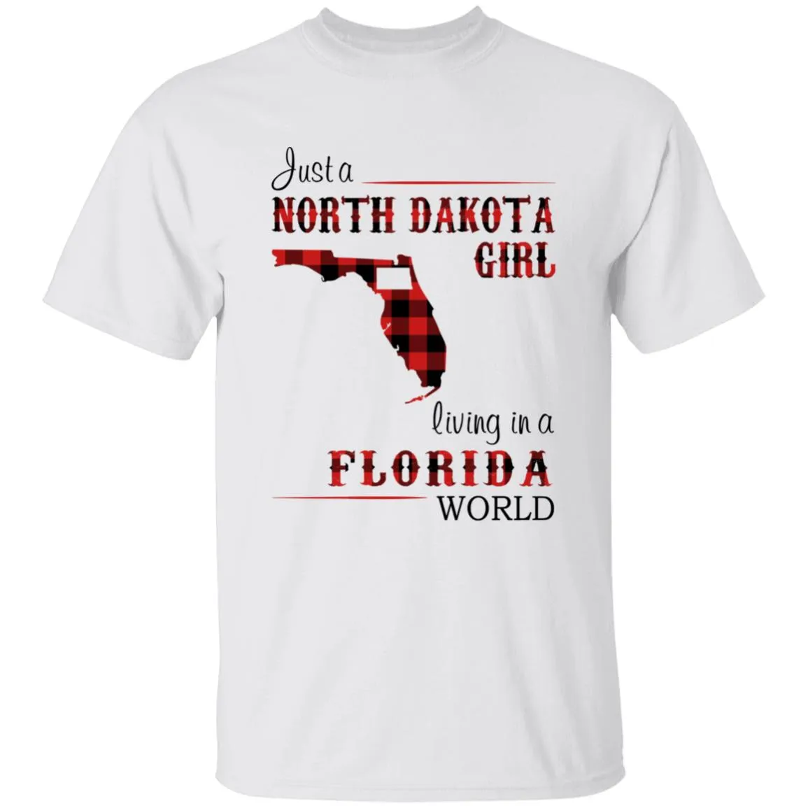 Just A North Dakota Girl Living In A Florida World T-shirt