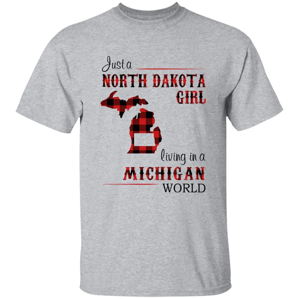 Just A North Dakota Girl Living In A Michigan World T-shirt