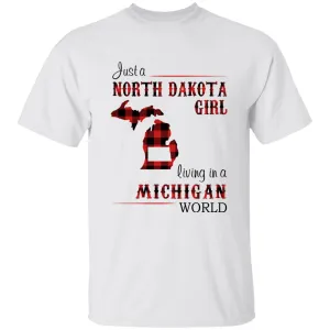 Just A North Dakota Girl Living In A Michigan World T-shirt