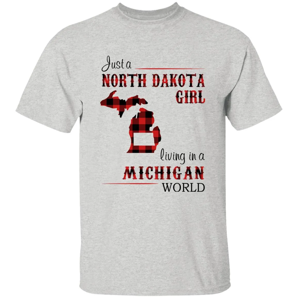Just A North Dakota Girl Living In A Michigan World T-shirt