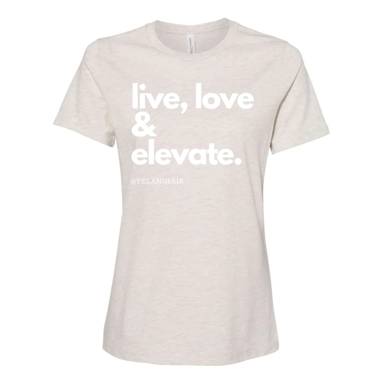 Live, Love & Elevate Women’s Relaxed Fit T-Shirt – Inspirational Message