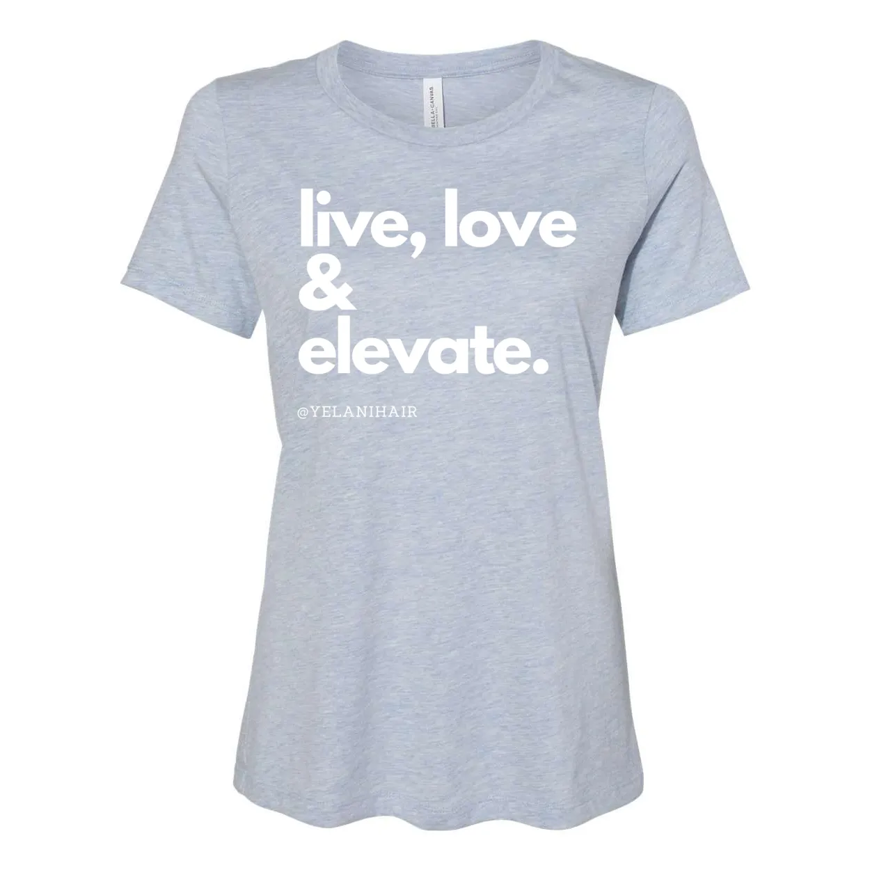 Live, Love & Elevate Women’s Relaxed Fit T-Shirt – Inspirational Message