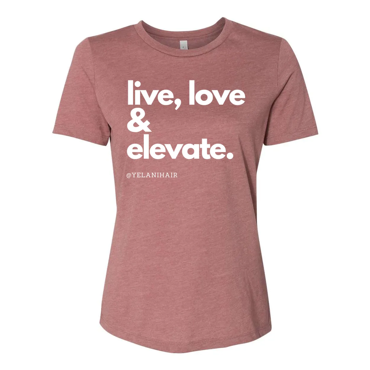 Live, Love & Elevate Women’s Relaxed Fit T-Shirt – Inspirational Message