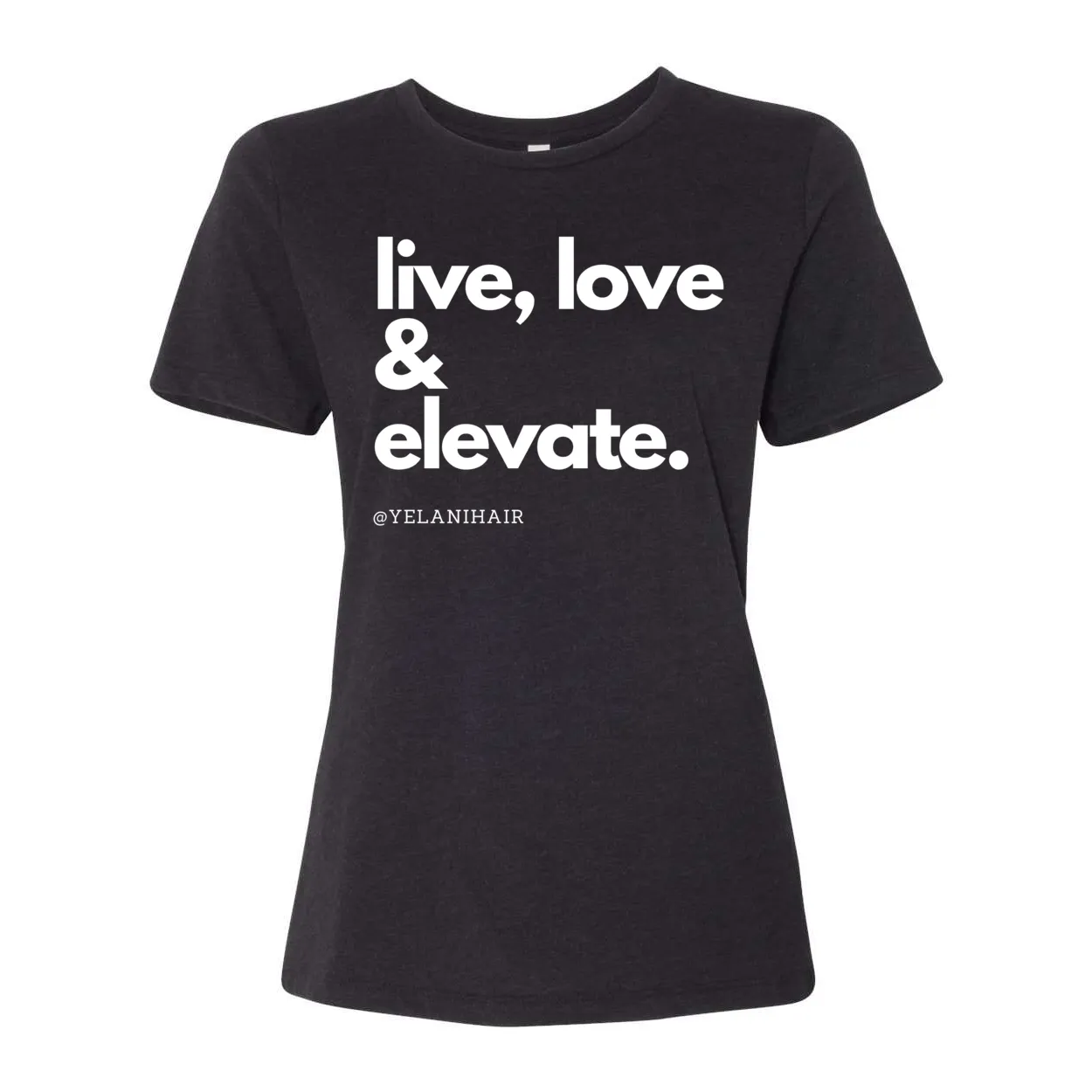 Live, Love & Elevate Women’s Relaxed Fit T-Shirt – Inspirational Message