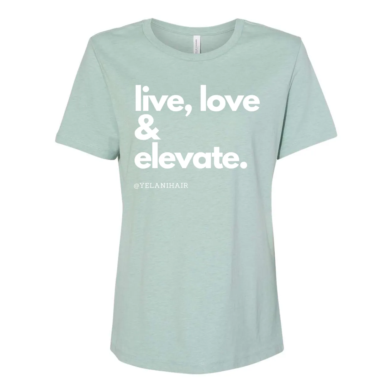 Live, Love & Elevate Women’s Relaxed Fit T-Shirt – Inspirational Message