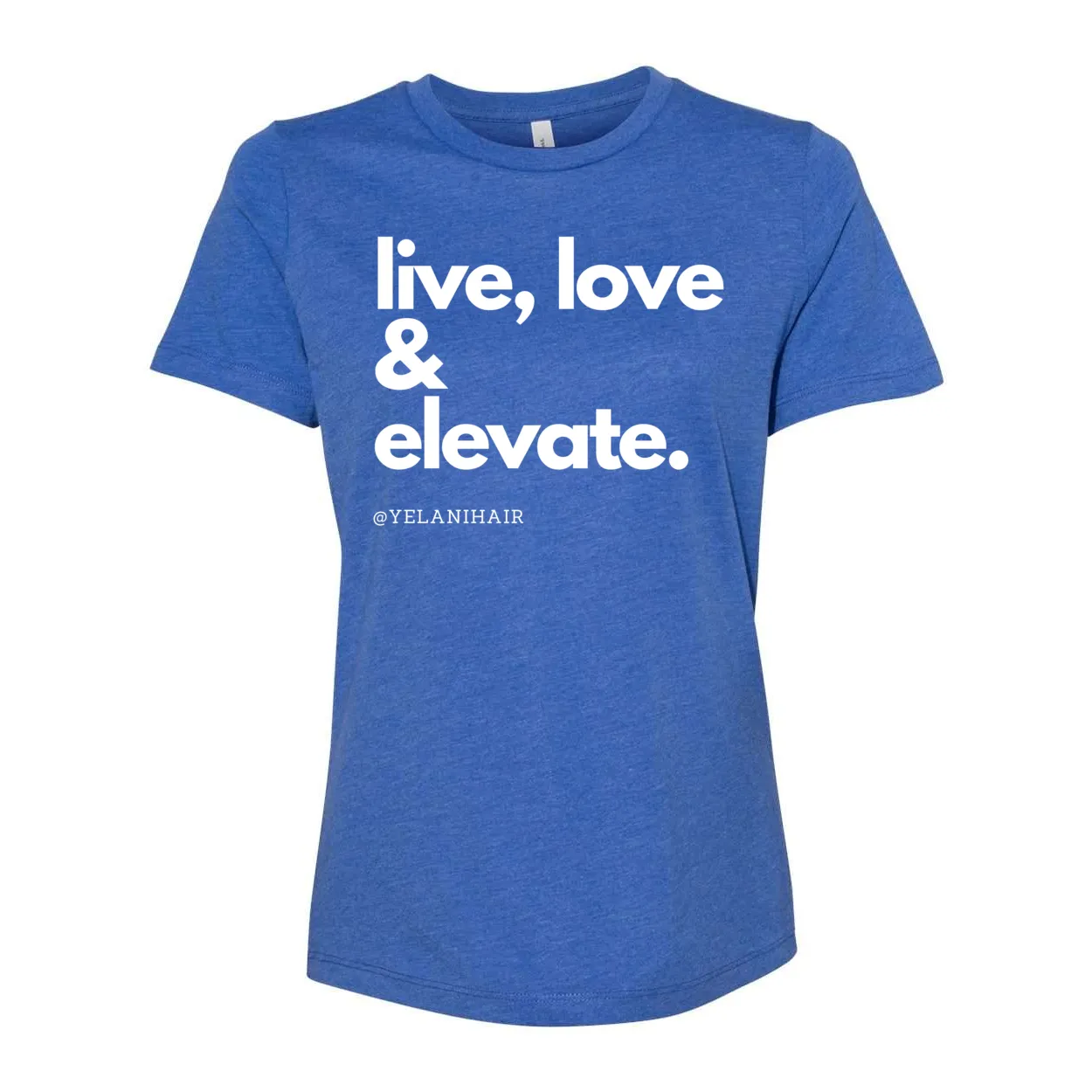 Live, Love & Elevate Women’s Relaxed Fit T-Shirt – Inspirational Message