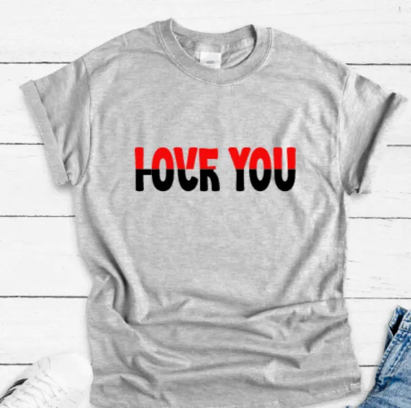 Love You, F*ck You, Gray Short Sleeve T-shirt