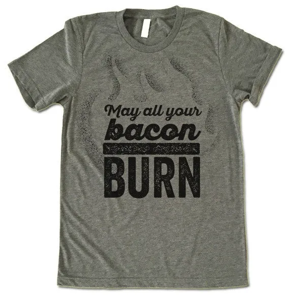 May All Your Bacon Burn Shirt