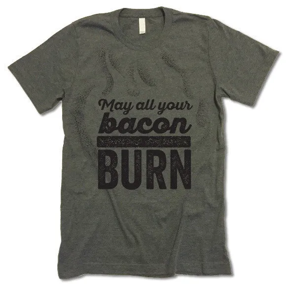 May All Your Bacon Burn Shirt