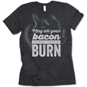 May All Your Bacon Burn Shirt