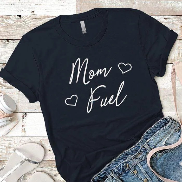 Mom Fuel Heart Premium Tees