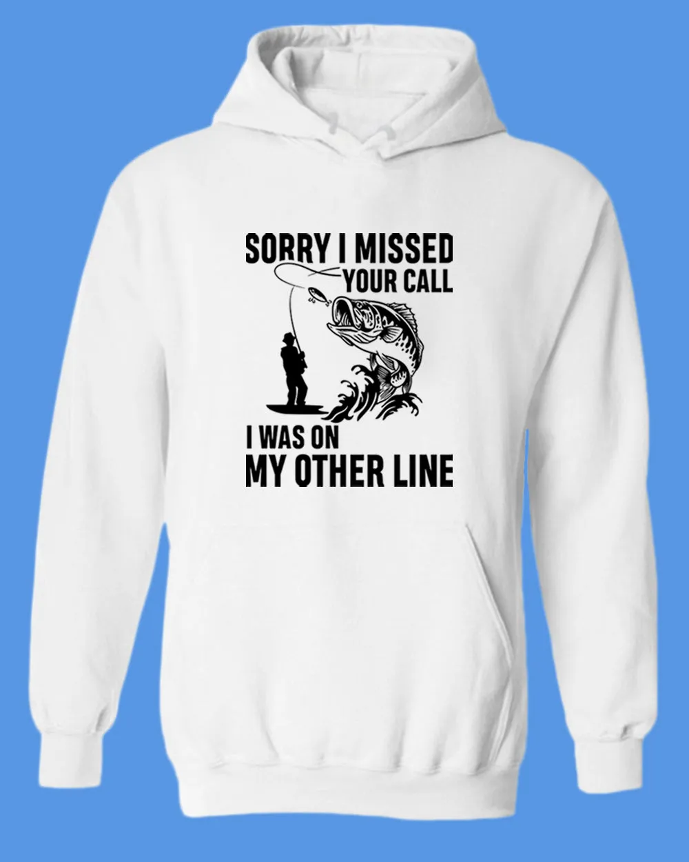Sorry I missed your call fishing hoodie