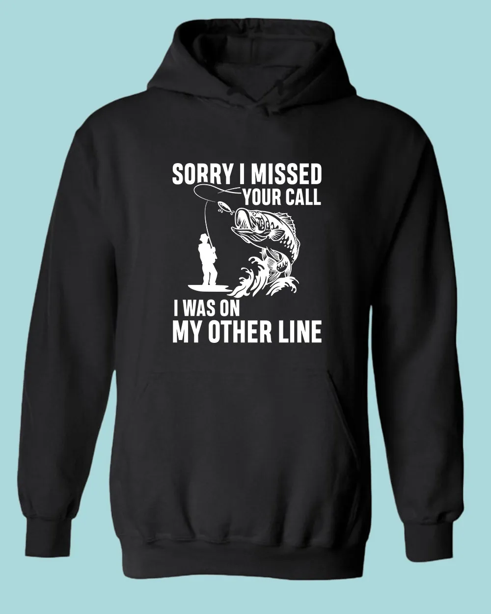 Sorry I missed your call fishing hoodie