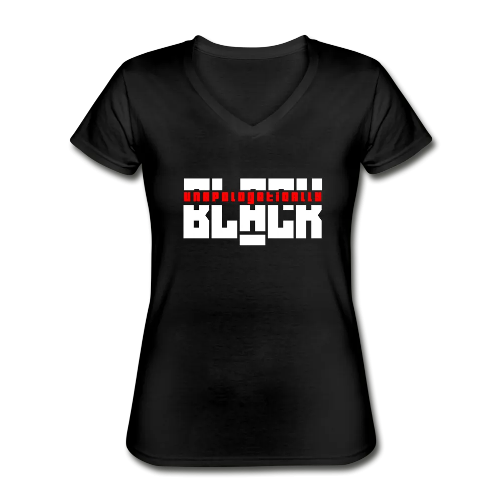 Unapologetically Black - Women's V-Neck T-Shirt