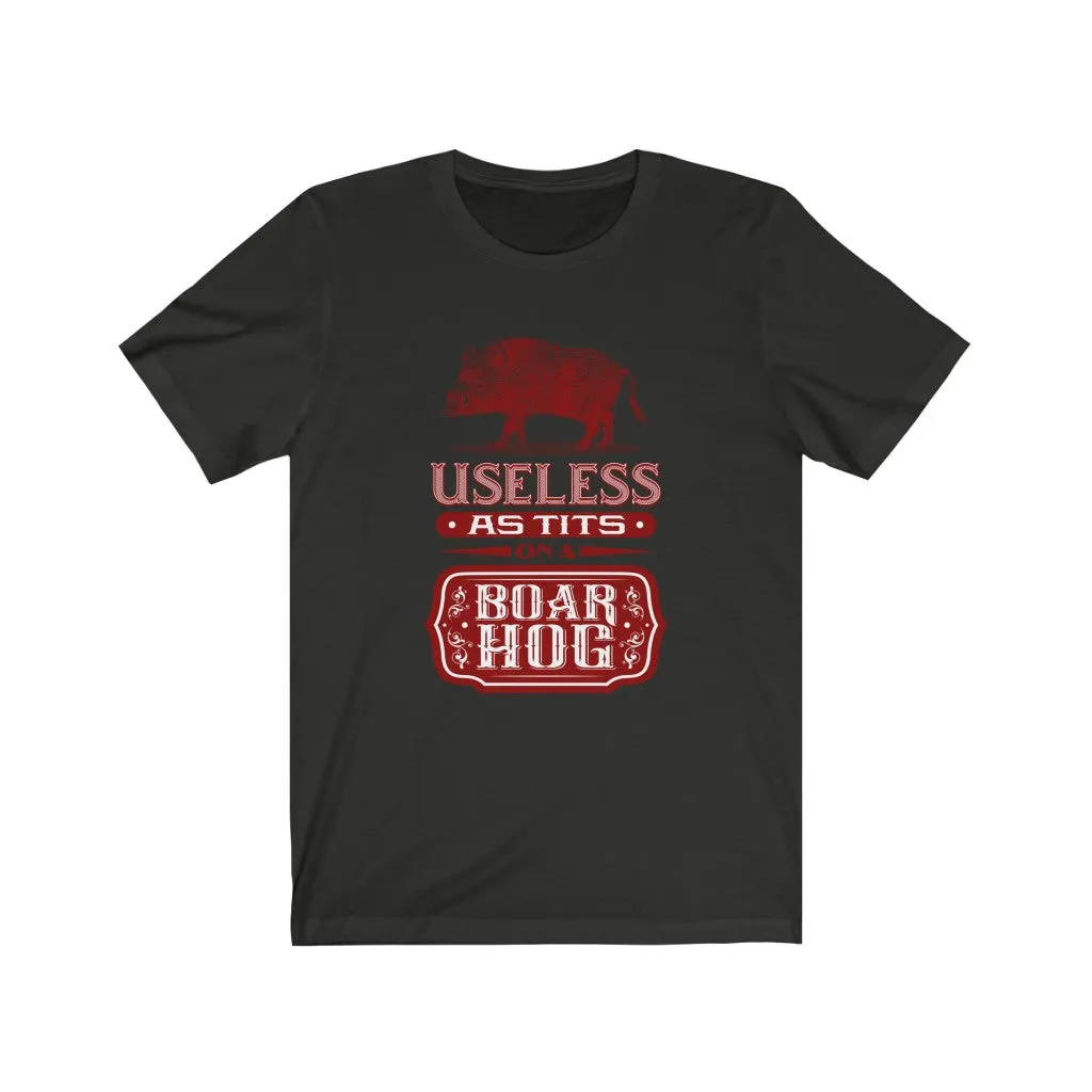 USELESS AS TITS ON A BOAR HOG RED Unisex Jersey Short Sleeve Tee