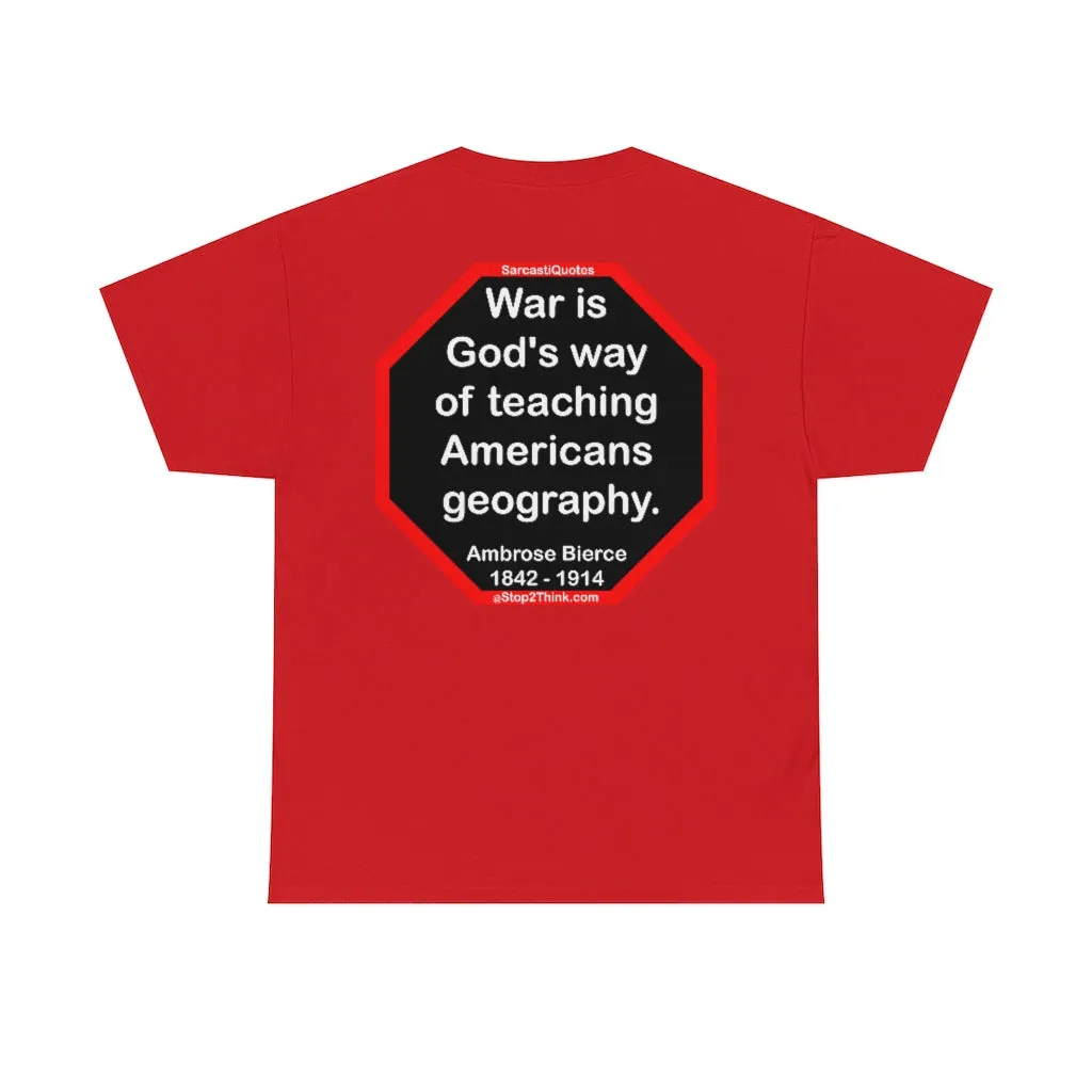 War is God's way of teaching Americans geography.  -  Ambrose Bierce  1842 - 1914