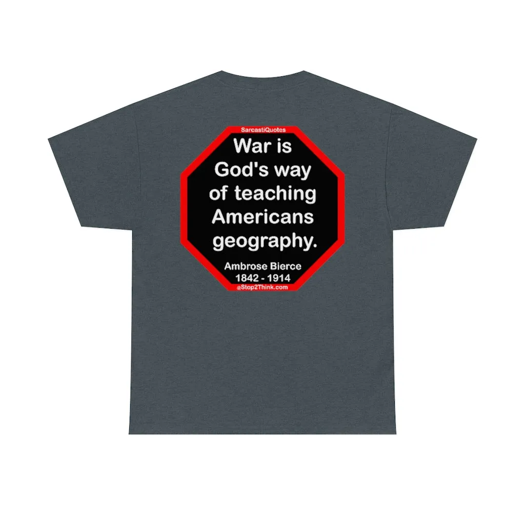 War is God's way of teaching Americans geography.  -  Ambrose Bierce  1842 - 1914