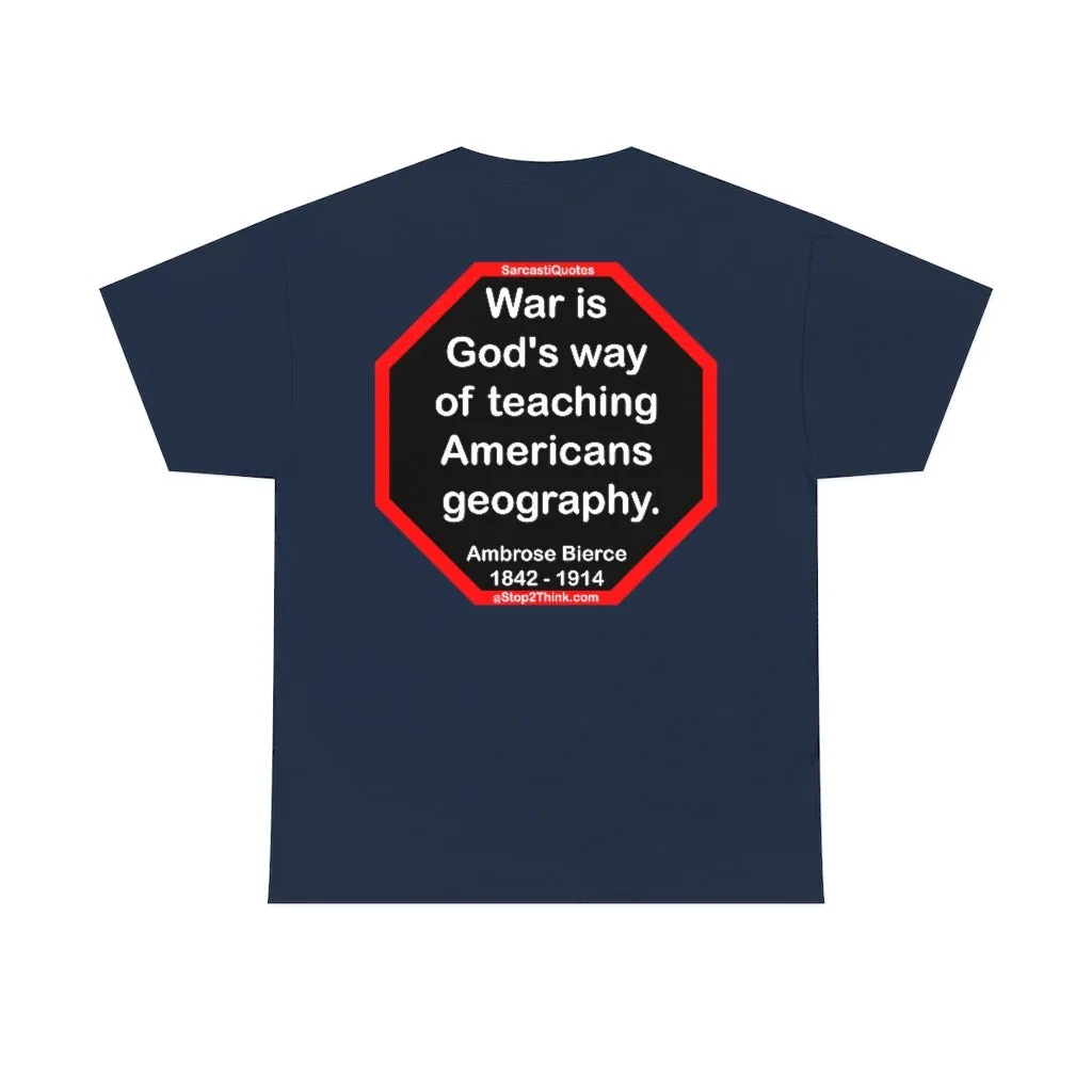 War is God's way of teaching Americans geography.  -  Ambrose Bierce  1842 - 1914