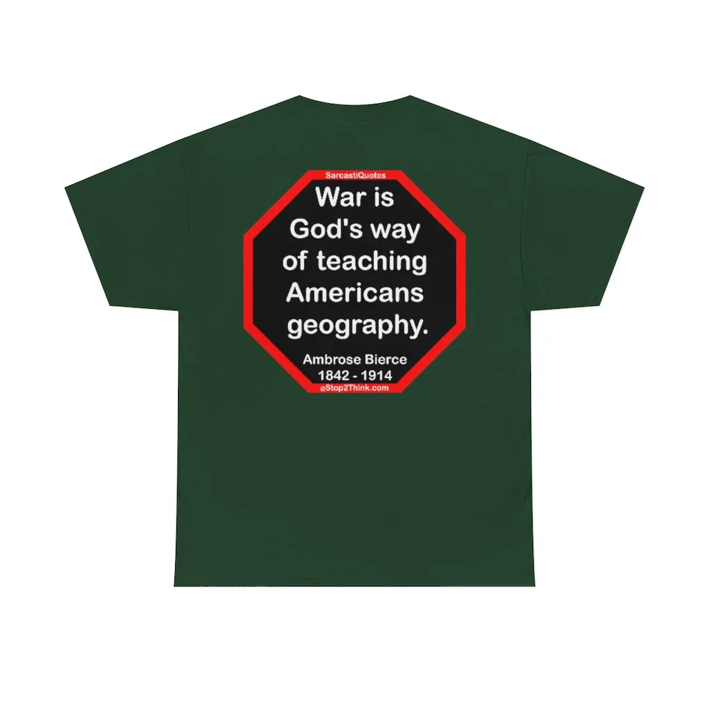 War is God's way of teaching Americans geography.  -  Ambrose Bierce  1842 - 1914
