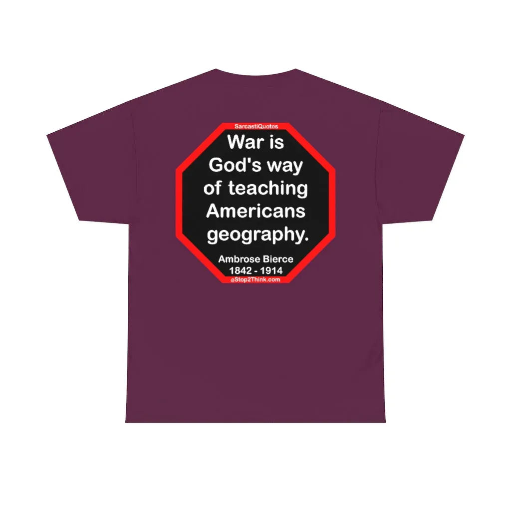 War is God's way of teaching Americans geography.  -  Ambrose Bierce  1842 - 1914